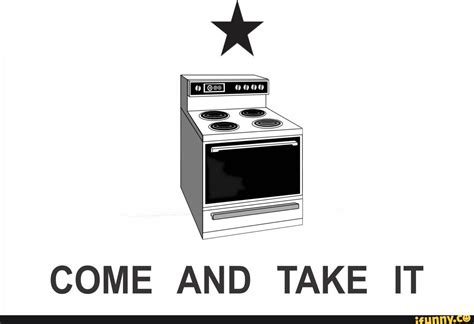 gas stove come and take it meme